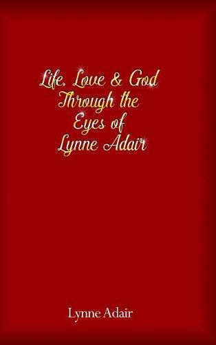 Cover image for Life, Love and God Through the Eyes of Lynne Adair