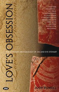 Cover image for Love's Obsession: The Lives and Archaeology of Jim and Eve Stewart