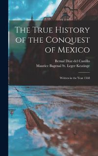 Cover image for The True History of the Conquest of Mexico