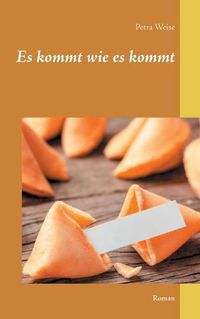 Cover image for Es kommt wie es kommt: Roman