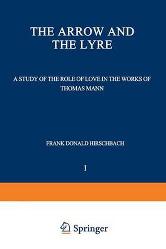 The Arrow and the Lyre: A Study of the Role of Love in the Works of Thomas Mann