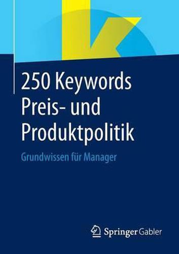 Cover image for 250 Keywords Preis- Und Produktpolitik: Grundwissen Fur Manager