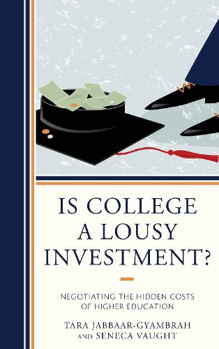 Cover image for Is College a Lousy Investment?: Negotiating the Hidden Costs of Higher Education