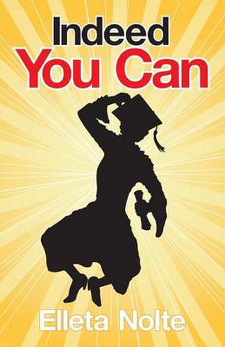 Cover image for Indeed You Can: A True Story Edged in Humor to Inspire All Ages to Rush Forward with Arms Outstretched and Embrace Life