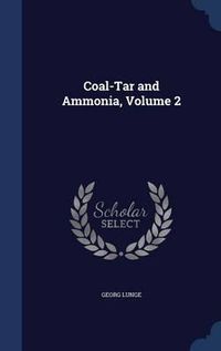 Cover image for Coal-Tar and Ammonia, Volume 2