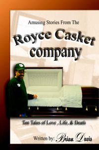 Cover image for Amusing Stories From The Royce Casket Company: Ten Tales of Love, Life, & Death