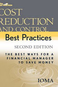 Cover image for Cost Reduction and Control Best Practices: The Best Ways for a Financial Manager to Save Money