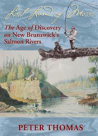 Cover image for Lost Land of Moses: The Age of Discovery on New Brunswick's Salmon Rivers