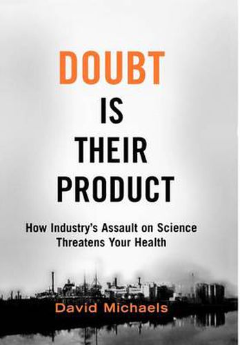 Cover image for Doubt is Their Product: How industry's assault on science threatens your health