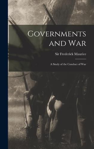 Governments and War; a Study of the Conduct of War