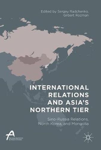 International Relations and Asia's Northern Tier: Sino-Russia Relations, North Korea, and Mongolia