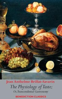 Cover image for The Physiology of Taste; or, Transcendental Gastronomy