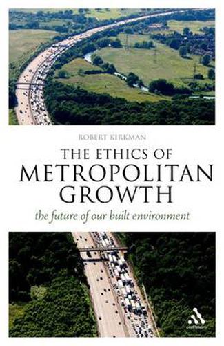 Cover image for The Ethics of Metropolitan Growth: The Future of our Built Environment