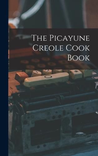 Cover image for The Picayune Creole Cook Book