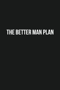 Cover image for The Better Man Plan