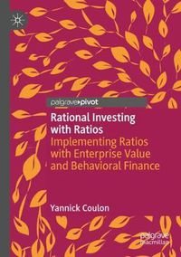 Cover image for Rational Investing with Ratios: Implementing Ratios with Enterprise Value and Behavioral Finance