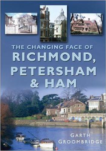 Cover image for The Changing Face of Richmond, Petersham and Ham