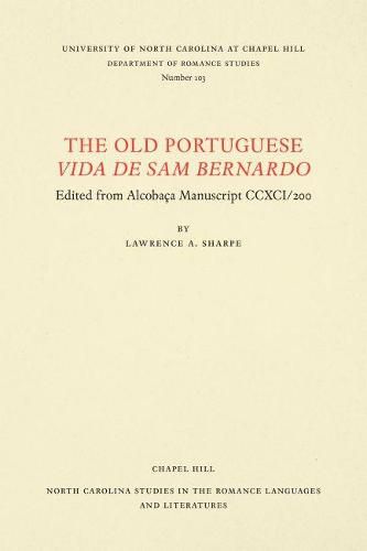 Cover image for The Old Portuguese Vida de Sam Bernardo: Edited from AlcobaAa Manuscript CCXCI/200