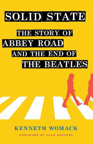 Solid State: The Story of  Abbey Road  and the End of the Beatles