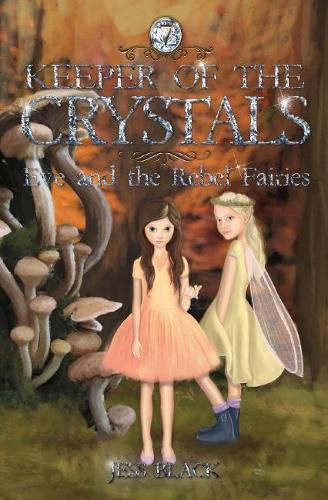 Eve and the Rebel Fairies: Keeper of the Crystals #7
