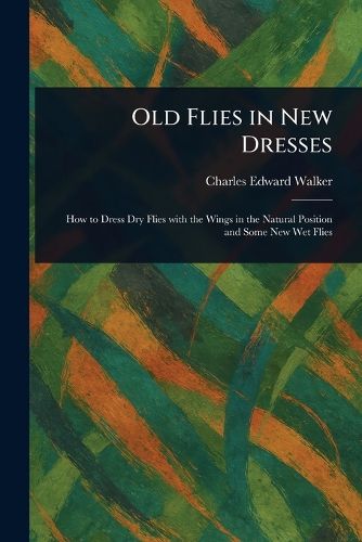 Cover image for Old Flies in New Dresses