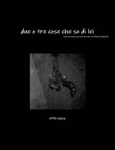 Cover image for Due O Tre Cose Che So DI Lei (Stesso Tono Sussurrato Che Nel Film DI Godard)