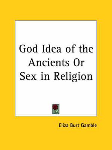 Cover image for God Idea of the Ancients or Sex in Religion (1897)