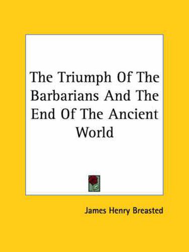Cover image for The Triumph of the Barbarians and the End of the Ancient World