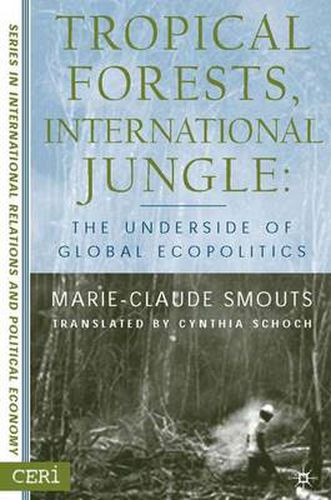 Cover image for Tropical Forests, International Jungle: The Underside of Global Ecopolitics