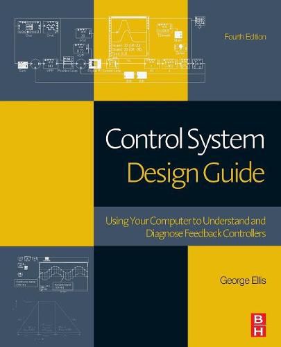 Cover image for Control System Design Guide: Using Your Computer to Understand and Diagnose Feedback Controllers