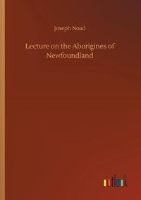 Cover image for Lecture on the Aborigines of Newfoundland