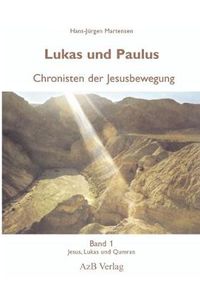 Cover image for Lukas und Paulus. Chronisten der Jesusbewegung: Band 1: Jesus, Lukas und Qumran