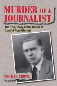 Cover image for Murder of a Journalist: The True Story of the Death of Donald Ring Mellett