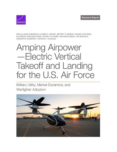 Cover image for Amping Airpower-Electric Vertical Takeoff and Landing for the U.S. Air Force