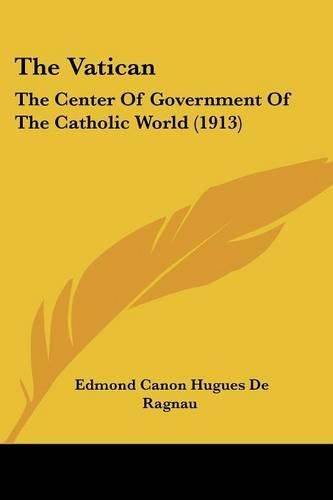 The Vatican: The Center of Government of the Catholic World (1913)