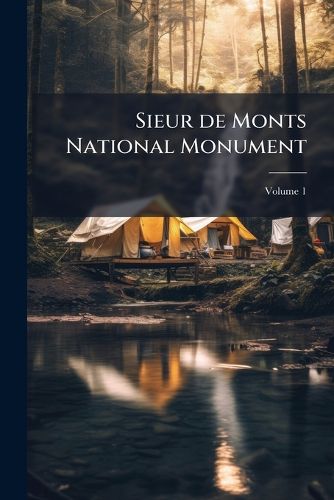 Cover image for Sieur de Monts National Monument: Addresses Upon Its Opening, August 22, 1916
