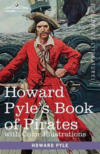 Cover image for Howard Pyle's Book of Pirates, with color illustrations: Fiction, Fact & Fancy concerning the Buccaneers & Marooners of the Spanish Main