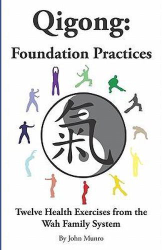 Cover image for Qigong: Foundation Practices: Twelve Health Exercises From The Wah Family System