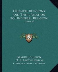 Cover image for Oriental Religions and Their Relation to Universal Religion: Persia V2