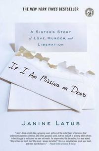Cover image for If I Am Missing or Dead: A Sister's Story of Love, Murder, and Liberation