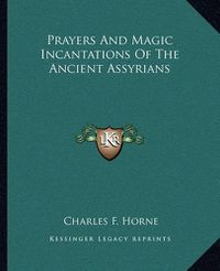 Cover image for Prayers and Magic Incantations of the Ancient Assyrians