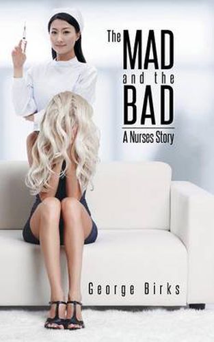 Cover image for The Mad and the Bad: A Nurses Story