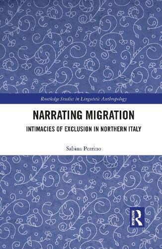 Cover image for Narrating Migration: Intimacies of Exclusion in Northern Italy