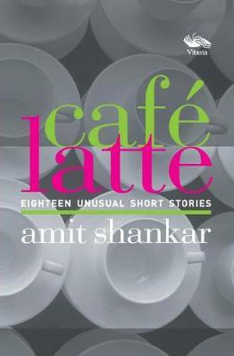 Cover image for Cafe Latte 18: Unusual Short Stories