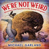 Cover image for We're Not Weird: Structure and Function in the Animal Kingdom