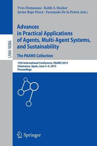 Cover image for Advances in Practical Applications of Agents, Multi-Agent Systems, and Sustainability: The PAAMS Collection: 13th International Conference, PAAMS 2015, Salamanca, Spain, June 3-4, 2015, Proceedings