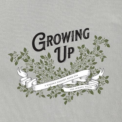 Growing Up: A Modern Memory Book for School Years