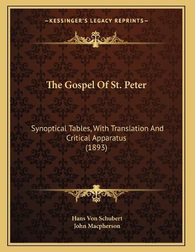 Cover image for The Gospel of St. Peter: Synoptical Tables, with Translation and Critical Apparatus (1893)