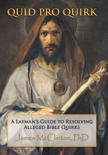 Cover image for Quid Pro Quirk: A Layman's Guide to Resolving Alleged Bible Quirks