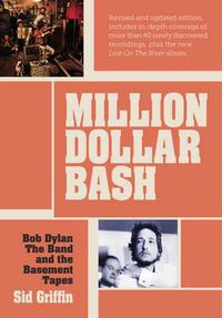 Cover image for Million Dollar Bash: Bob Dylan, The Band and the Basement Tapes. Revised and updated edition